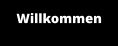Willkommen